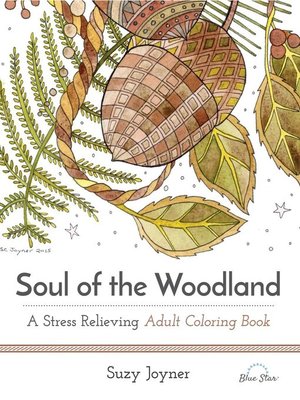 cover image of Soul of the Woodland: A Stress Relieving Adult Coloring Book